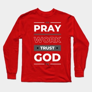 Pray work trust God Long Sleeve T-Shirt